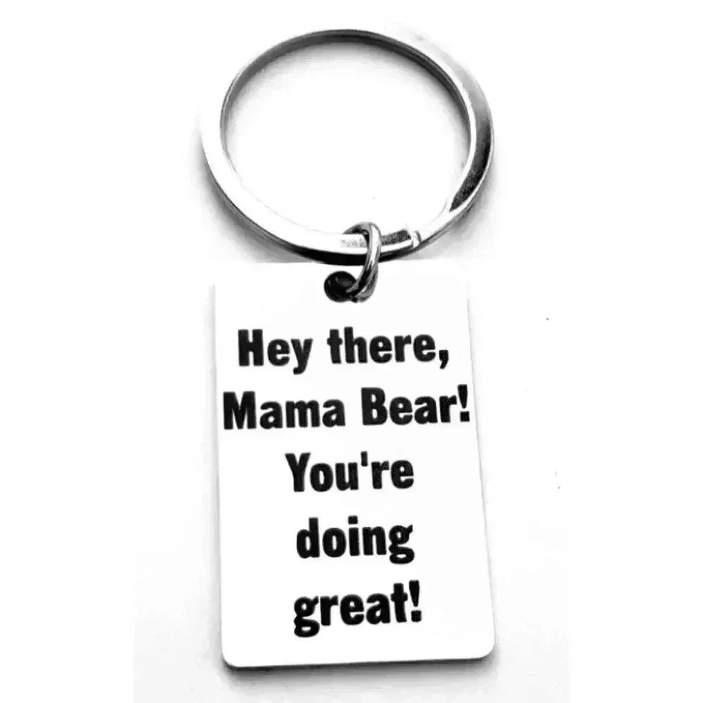 Hey Mama Bear You're Doing Great Keychain